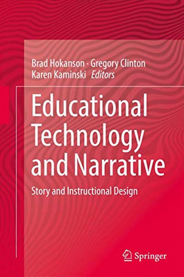 Educational Technology And Narrative: Story And Instructional Design-..