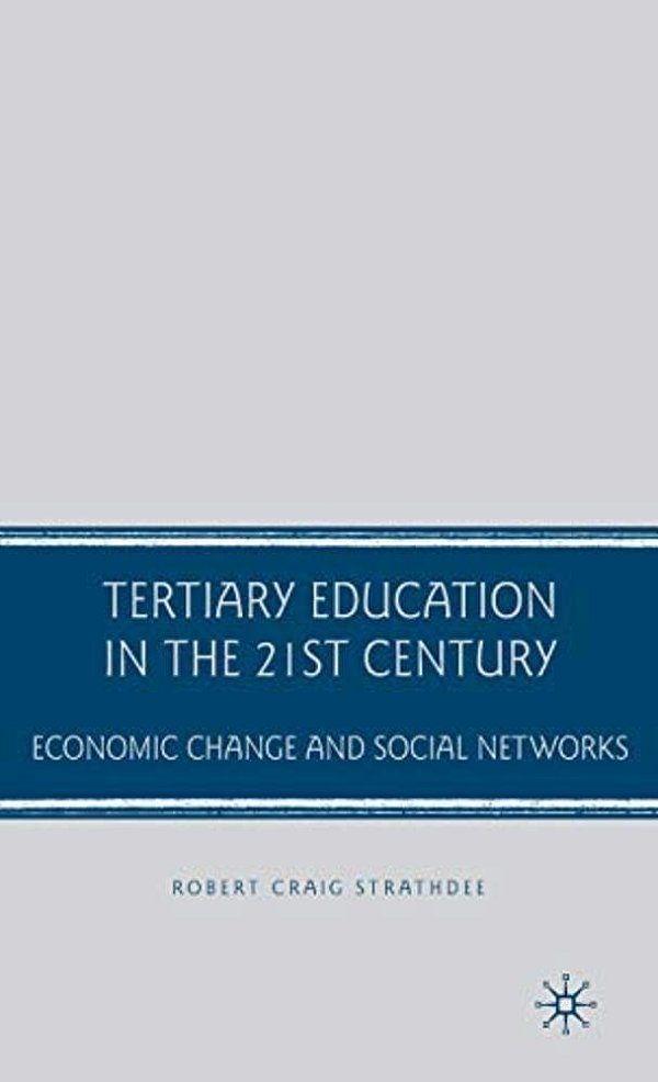 Tertiary Education In The 21St Century: Economic Change And Social Networks-..