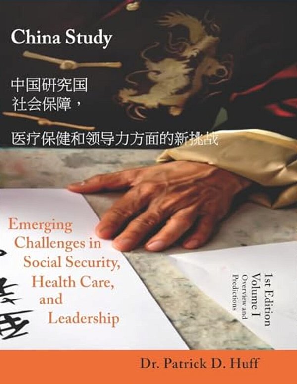 China Study: Emerging Challenges In Social Security, Health Care, And Leadership - Volume I, Overview And Predictions-..