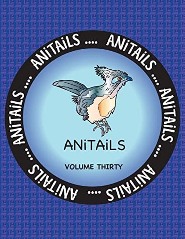 Anitails Volume Thirty: Learn About The Crested Coua, Blue Poison Dart Frog, Siamese Crocodile, Great Egret, Green Moray Eel, Sloth Bear, Thre-..