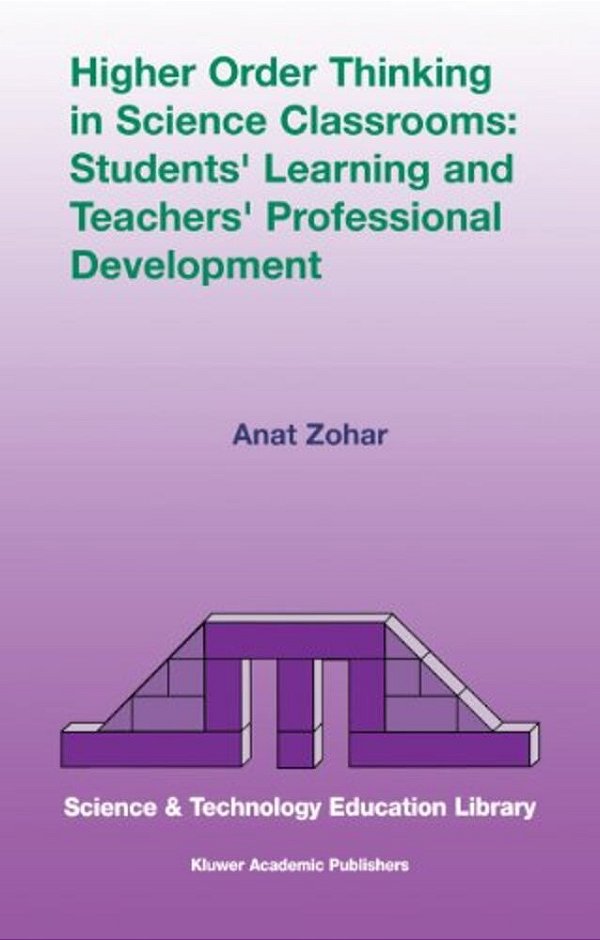 Higher Order Thinking In Science Classrooms: Students' Learning And Teachers' Professional Development-..