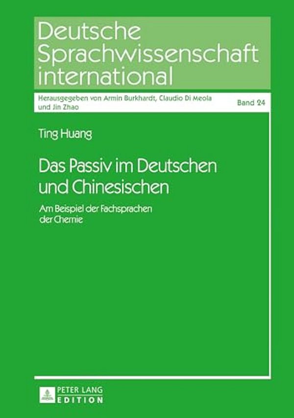 Das Passiv Im Deutschen Und Chinesischen: Am Beispiel Der Fachsprachen Der Chemie-..