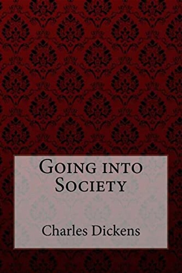 Going Into Society Charles Dickens-..