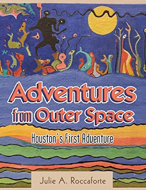 Adventures From Outer Space: Houston's First Adventure-..