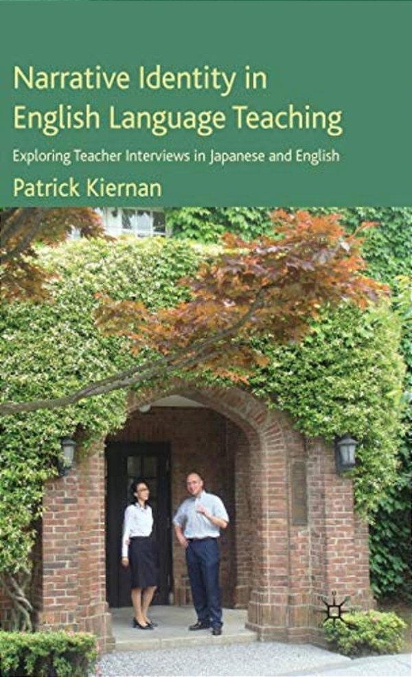 Narrative Identity In English Language Teaching: Exploring Teacher Interviews In Japanese And English-..