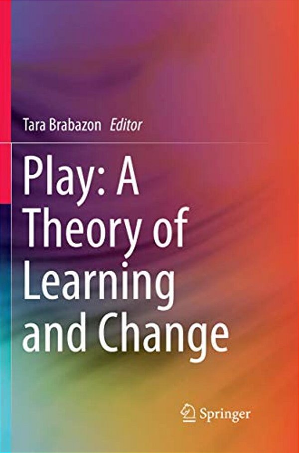 Play: A Theory Of Learning And Change-..