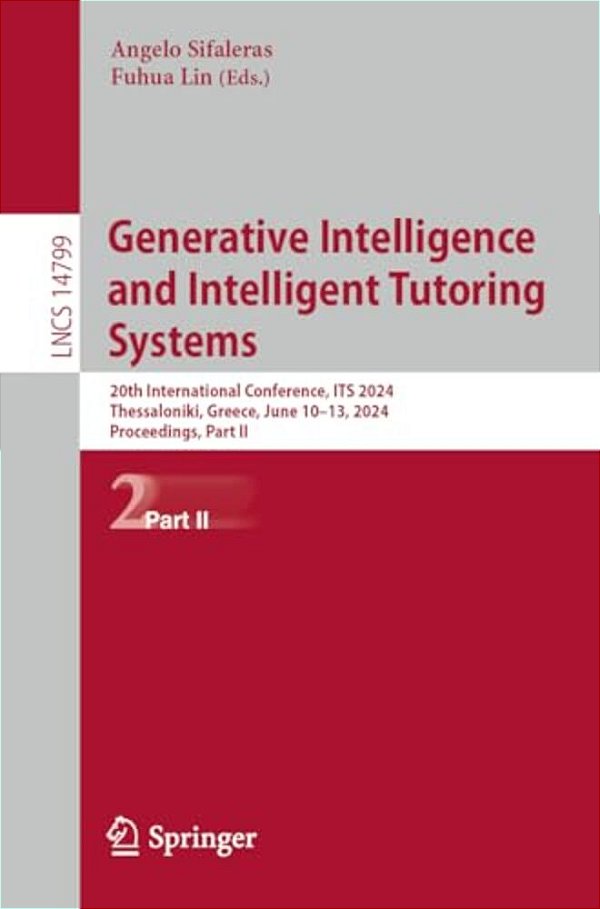 Generative Intelligence And Intelligent Tutoring Systems: 20Th International Conference, Its 2024, Thessaloniki, Greece, June 10-13, 2024, Proceedings-..