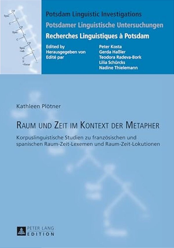 Raum Und Zeit Im Kontext Der Metapher: Korpuslinguistische Studien Zu Franzoesischen Und Spanischen Raum-Zeit-lexemen Und Raum-Zeit-lokutionen-..
