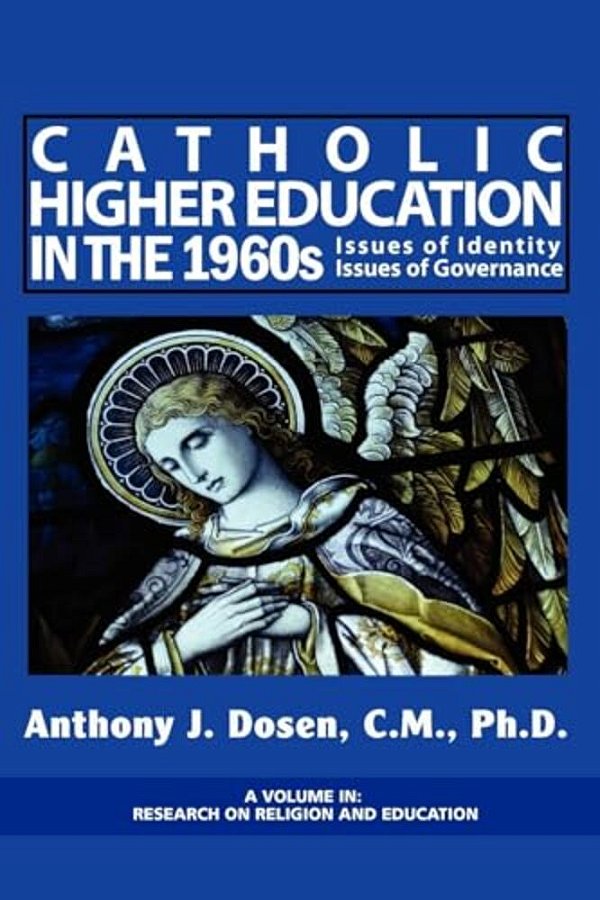 Catholic Higher Education In The 1960S: Issues Of Identity, Issues Of Governance (Hc)-..