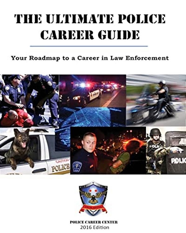 The Ultimate Police Career Guide: Your Roadmap To A Career In Law Enforcement-..
