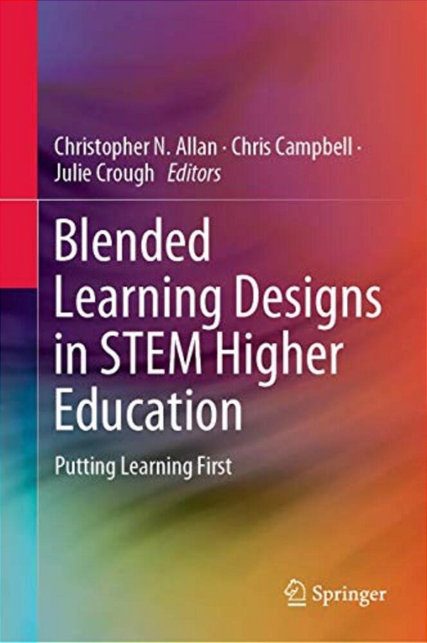 Blended Learning Designs In Stem Higher Education: Putting Learning First-..
