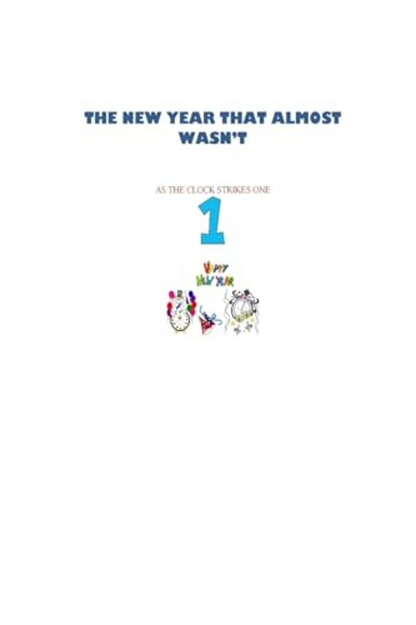 The New Year That Almost Wasn'T: The Clock Stops At One-..