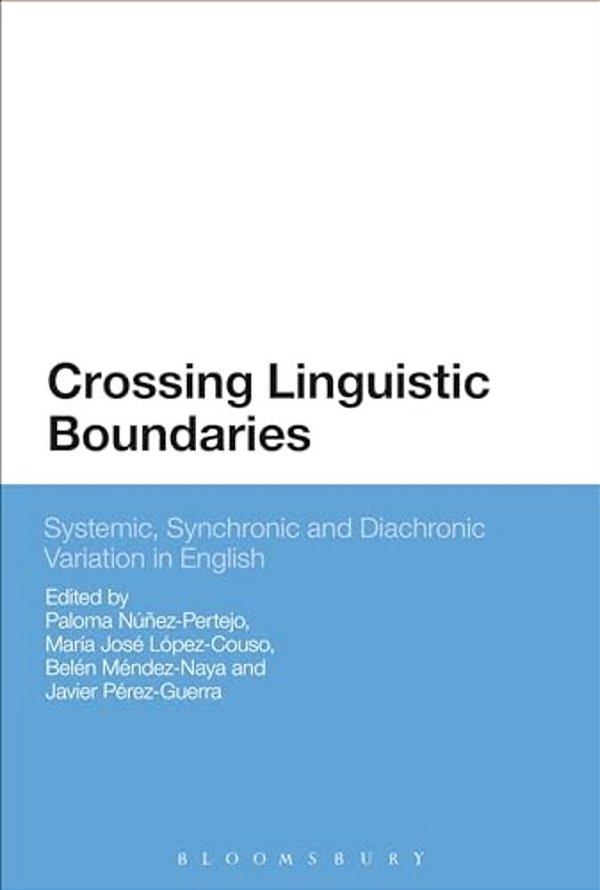 Crossing Linguistic Boundaries: Systemic, Synchronic And Diachronic Variation In English-..