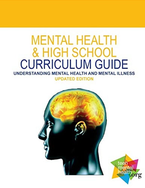 Mental Health & High School Curriculum Guide: Understanding Mental Health And Mental Illness-..