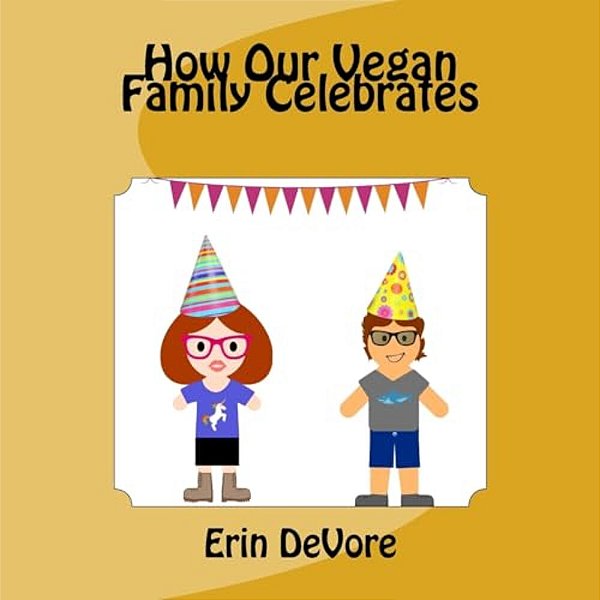 How Our Vegan Family Celebrates-..