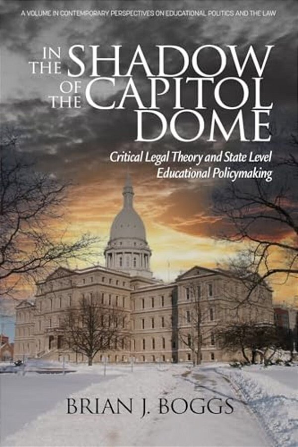 In The Shadow Of The Capitol Dome: Critical Legal Theory And State Level Educational Policymaking-..