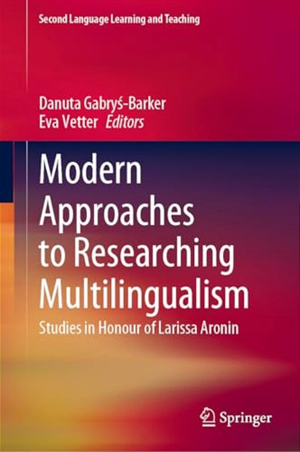 Modern Approaches To Researching Multilingualism: Studies In Honour Of Larissa Aronin-..
