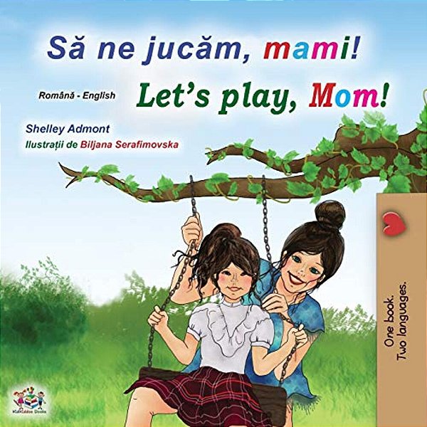 Let's Play, Mom! (Romanian English Bilingual Book For Kids)-..