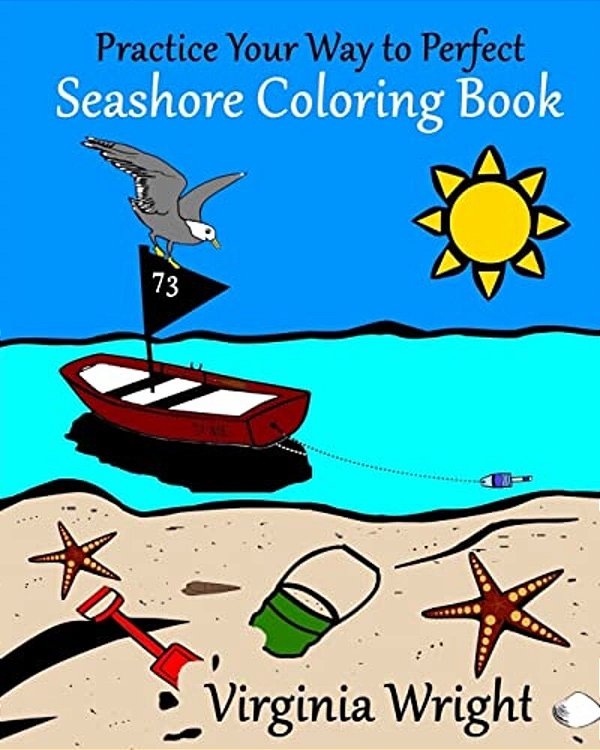 Practice Your Way To Perfect: Seashore Coloring Book-..
