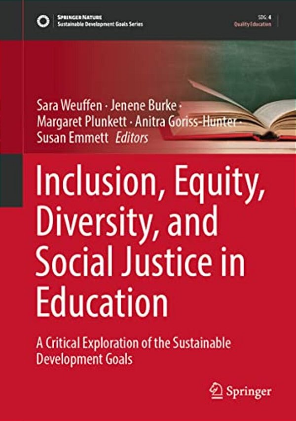 Inclusion, Equity, Diversity, And Social Justice In Education: A Critical Exploration Of The Sustainable Development Goals-..