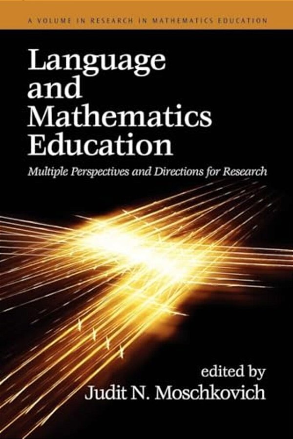Language And Mathematics Education: Multiple Perspectives And Directions For Research-..
