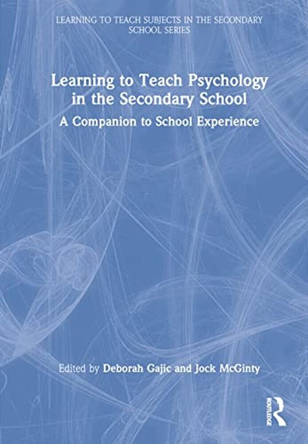 Learning To Teach Psychology In The Secondary School: A Companion To School Experience-..