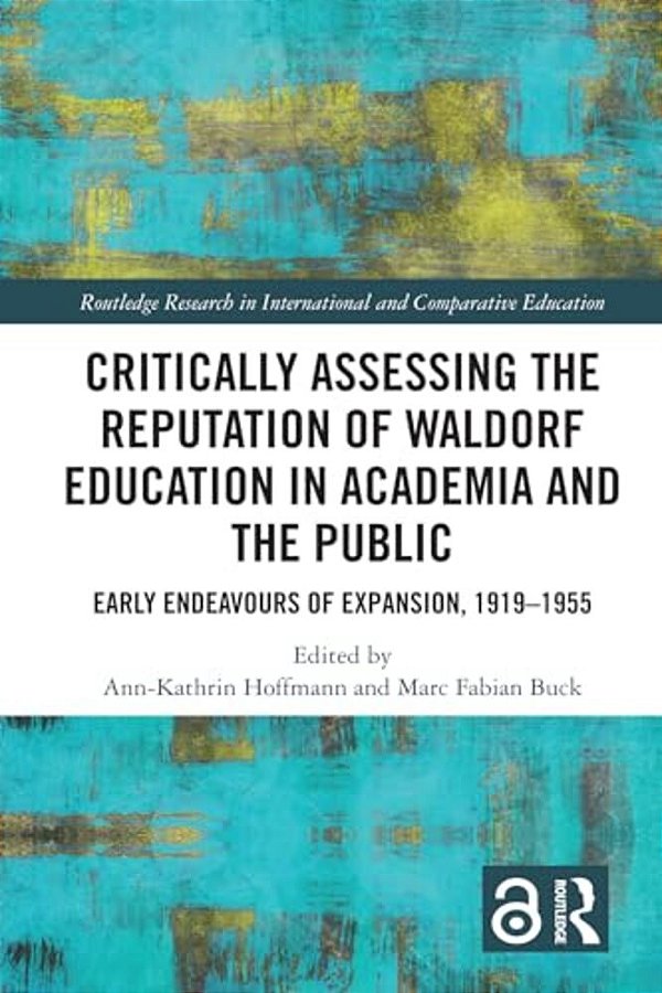 Critically Assessing The Reputation Of Waldorf Education In Academia And The Public: Early Endeavours Of Expansion, 1919-1955-..