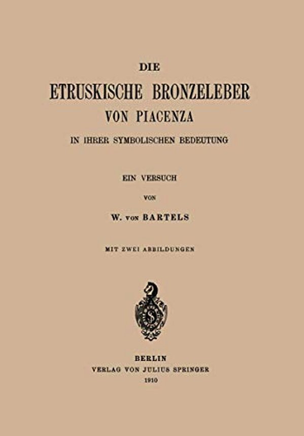 Die Etruskische Bkonzeleber Von Piacenza: In Ihrer Symbolischen Bedeutung Ein Versuch-..