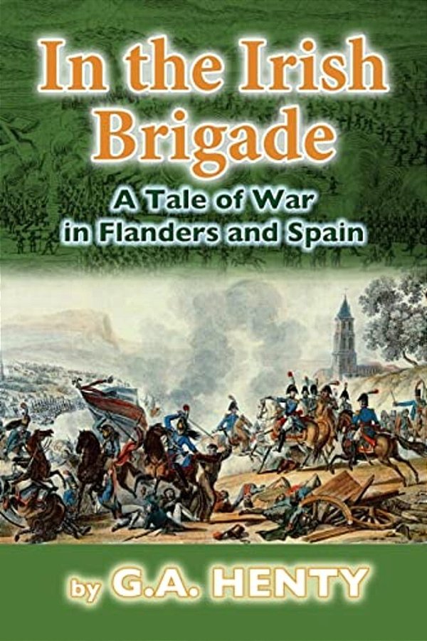 In The Irish Brigade: A Tale Of War In Flanders And Spain-..