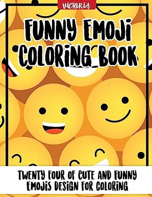 Funny Emoji Coloring Book: 24 Of Cute And Funny Emoji Design For Coloring-..