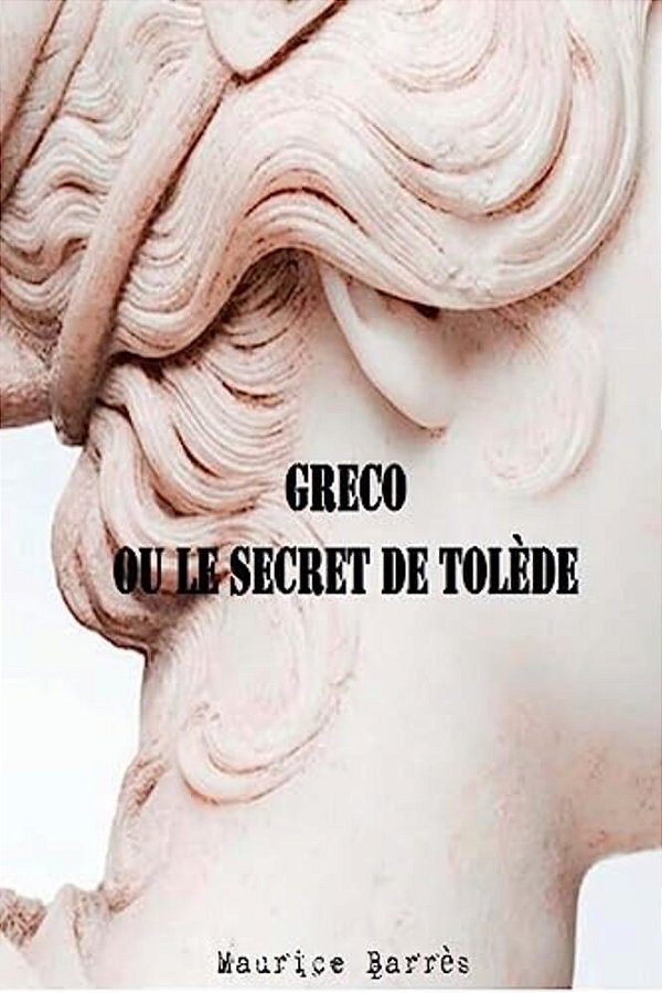 Greco Ou Le Secret De Tolède-..