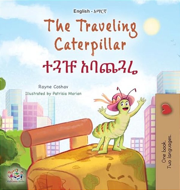 The Traveling Caterpillar (English Amharic Bilingual Book For Kids)-..