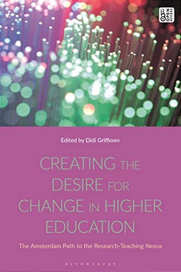Creating The Desire For Change In Higher Education: The Amsterdam Path To The Research-Teaching Nexus-..