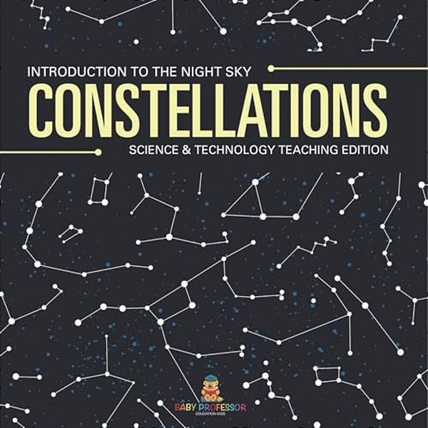 Constellations Introduction To The Night Sky Science & Technology Teaching Edition-..