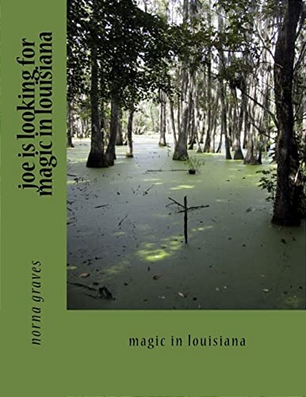 Joe Is Looking For Magic In Louisiana: Magic In Louisiana-..