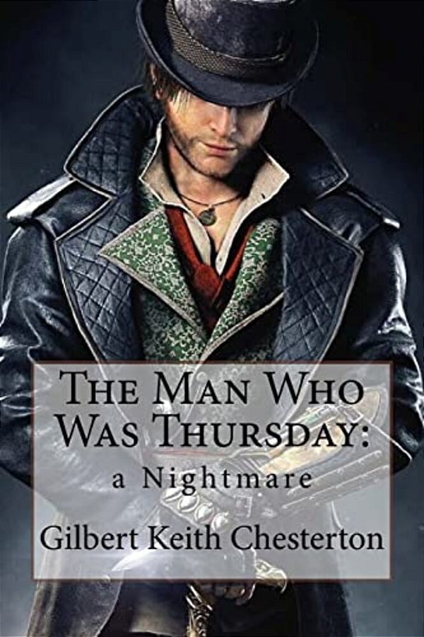 The Man Who Was Thursday: A Nightmare Gilbert Keith Chesterton-..