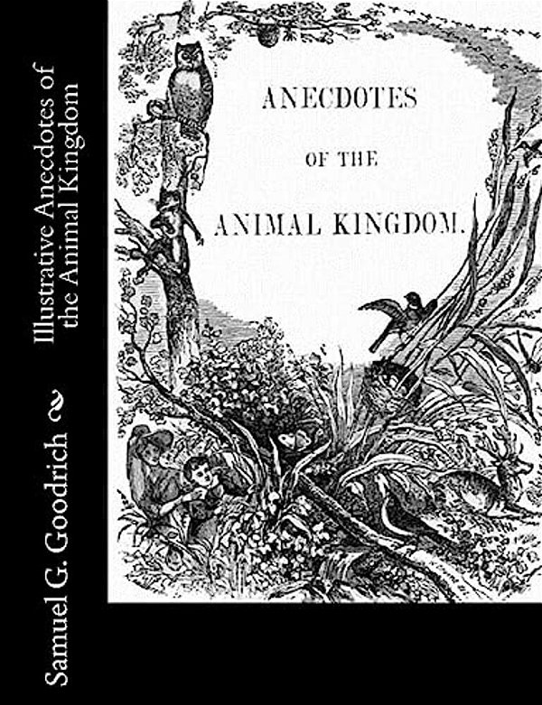 Illustrative Anecdotes Of The Animal Kingdom-..