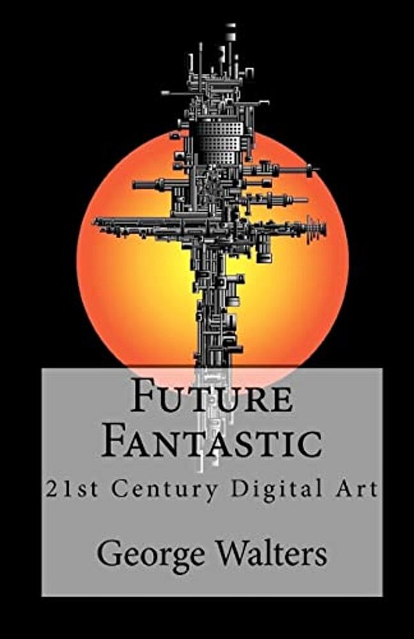 Future Fantastic: 21St Century Digital Art-..