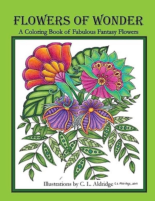 Flowers Of Wonder: A Coloring Book Of Fabulous Fantasy Flowers-..