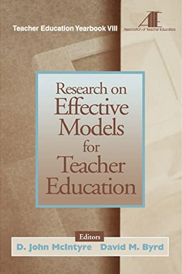 Research On Effective Models For Teacher Education: Teacher Education Yearbook VIII-..