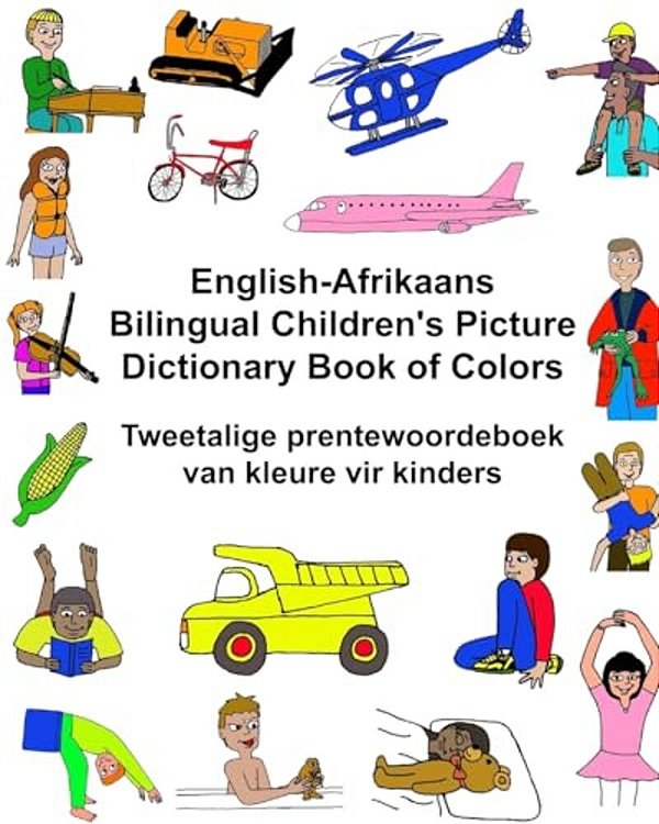 English-Afrikaans Bilingual Children's Picture Dictionary Book Of Colors Tweetalige Prentewoordeboek Van Kleure Vir Kinders-..