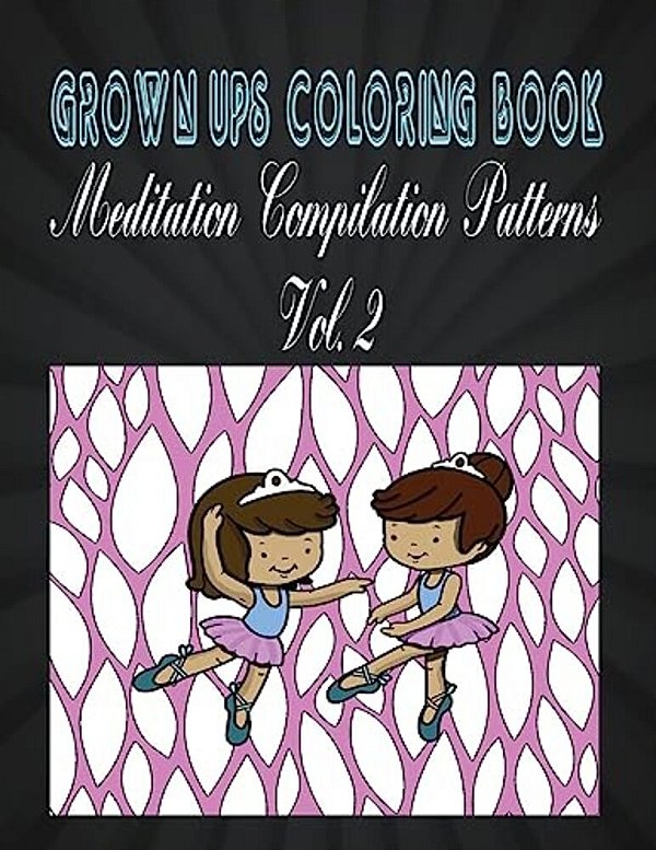 Grown Ups Coloring Book Meditation Compilation Patterns Vol. 2 Mandalas-..