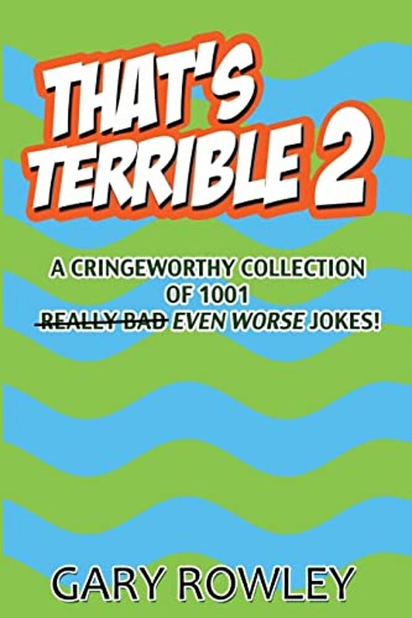 That's Terrible 2: A Cringeworthy Collection Of 1001 Even Worse Jokes-..