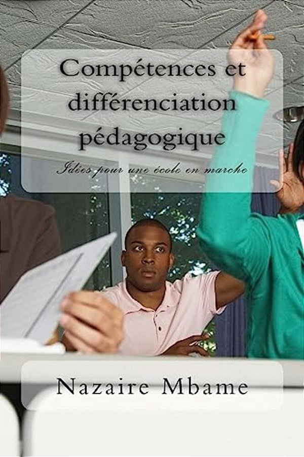 Compétences Et Différenciation Pédagogique: Idées Pour Une École En Marche-..