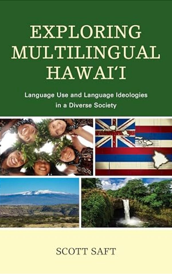 Exploring Multilingual Hawai'I: Language Use And Language Ideologies In A Diverse Society-..