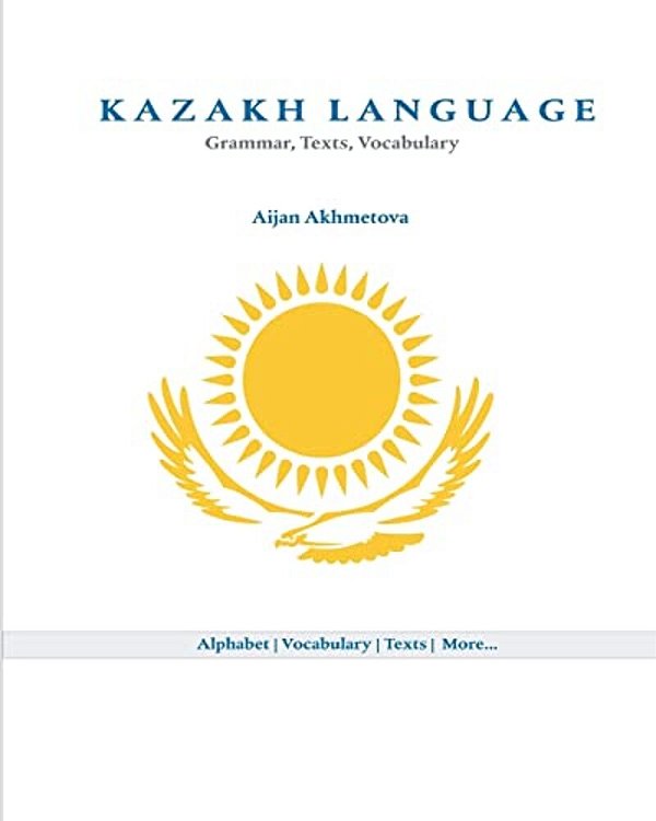 Kazakh Language: Grammar, Texts, Vocabulary-..