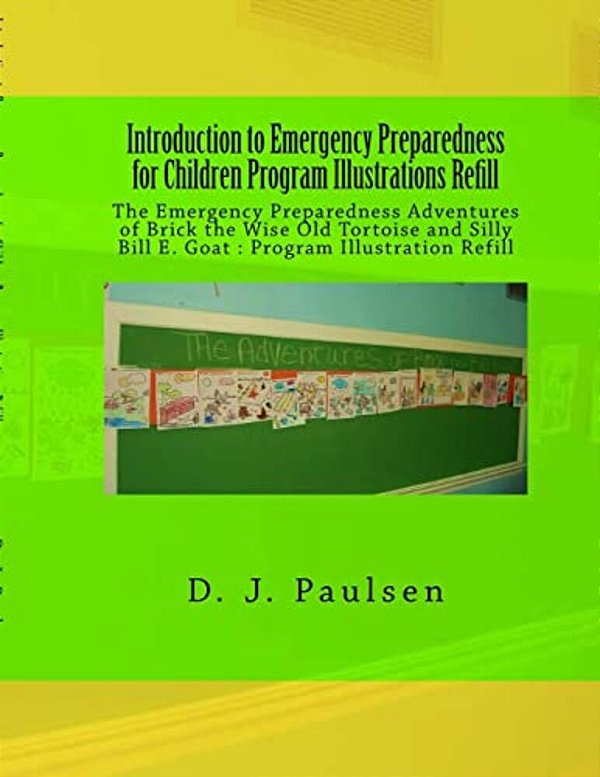 Introduction To Emergency Preparedness For Children Program Illustrations Refill: Emergency Preparedness Adventures Of Brick The Wise Old Tortoise And-..