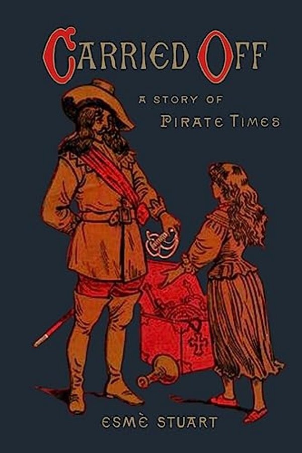 Carried Off: A Story Of Pirate Times-..