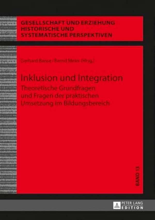 Inklusion Und Integration: Theoretische Grundfragen Und Fragen Der Praktischen Umsetzung Im Bildungsbereich-..
