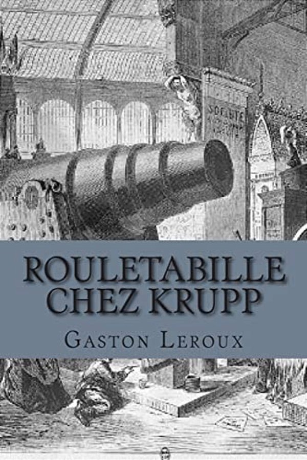 Rouletabille Chez Krupp: Aventures De Rouletabille-..